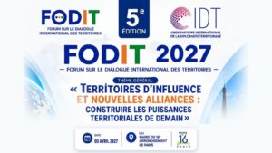 FODIT 2027, 5e édition : « Territoires d'influence et nouvelles alliances : construire les puissances territoriales de demain »